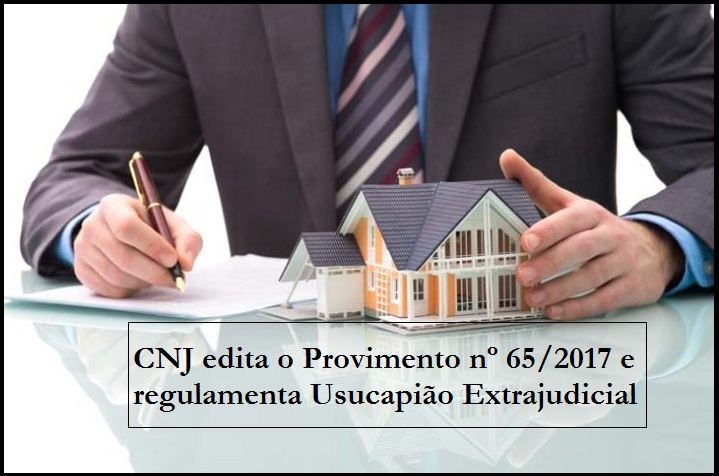 Imobiliário n. 02 - CNJ regulamenta Usucapião Extrajudicial